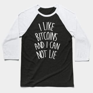 I like bitcoins and i can not lie! Baseball T-Shirt